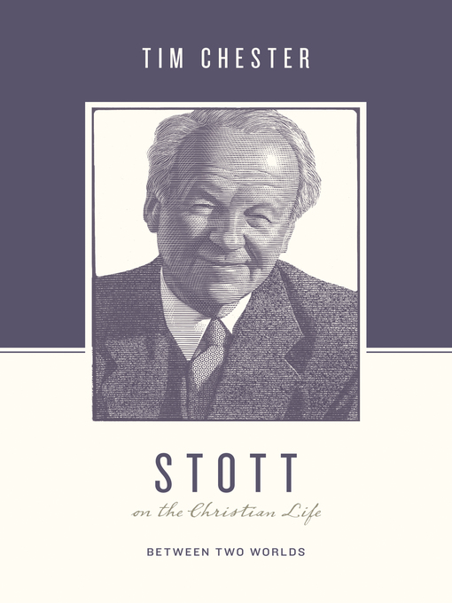 Title details for Stott on the Christian Life by Tim Chester - Available